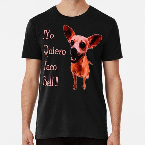 Remera Yo Quiero Taco Bell Algodon Premium