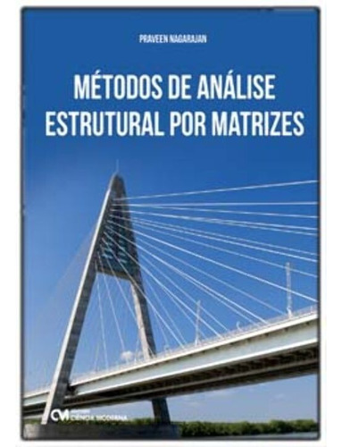 Metodos De Analise Estrutural Por Matrizes, De Nagarajan, Praveen. Editora Ciencia Moderna, Edição 1 Em Português