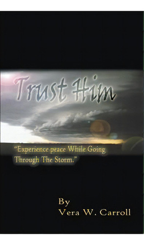 Trust Him, De Vera Carroll. Editorial Trafford Publishing, Tapa Blanda En Inglés