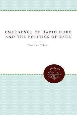 The Emergence Of David Duke And The Politics Of Race - Do...