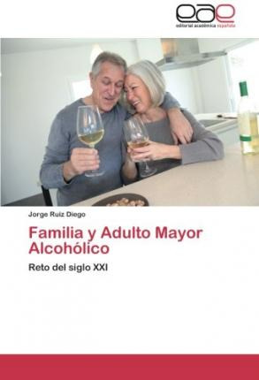 Libro Familia Y Adulto Mayor Alcoholico - Jorge Ruiz Diego