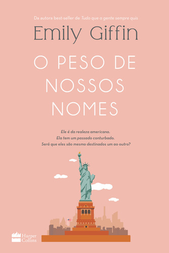 O peso de nossos nomes, de Emily Giffin. Editora HarperCollins, capa mole em português