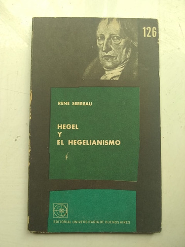 Hegel Y El Hegelianismo. Por Rene Serreau. Recoleta. J