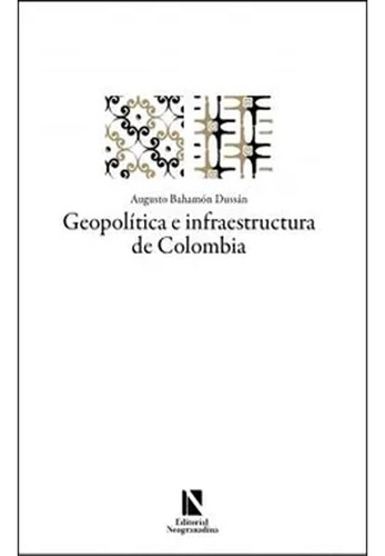 Geopolítica E Infraestructura De Colombia, Varios Autores