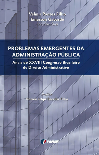 Problemas emergentes da administração pública - Anais do XXVIII congresso brasileiro, de Pontes Filho, Valmir. Editorial Editora Fórum Ltda, capa mole em português, 2015