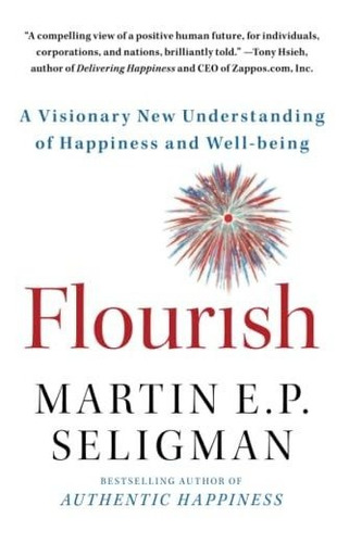 Book : Flourish A Visionary New Understanding Of Happiness.