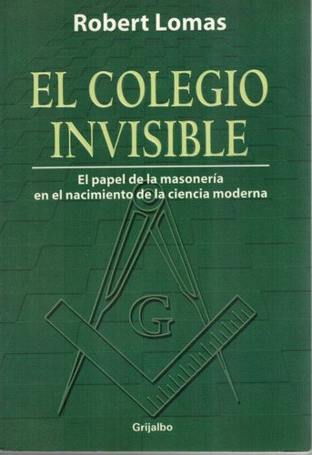 El Colegio Invisible. Robert Lomas. Masonería.