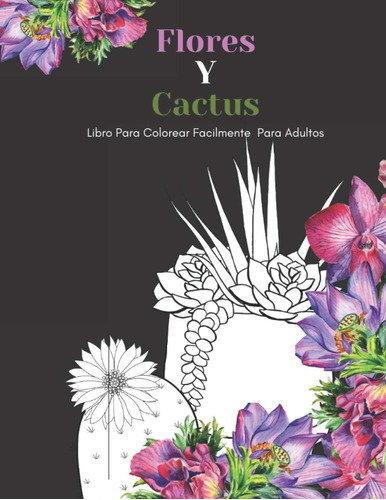 Libro: Flores Y Cactus Libro Para Colorear Facilmente Para A