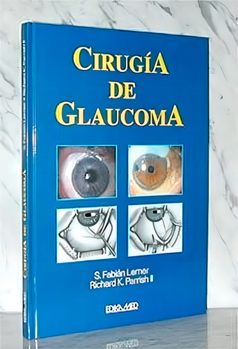 Cirugia De Glaucoma, S. Fabian Lerner (editorial Edikamed)