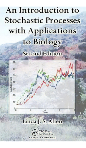 An Introduction To Stochastic Processes With Applications To Biology, De Linda J. S. Allen. Editorial Taylor & Francis Inc, Tapa Dura En Inglés, 2010
