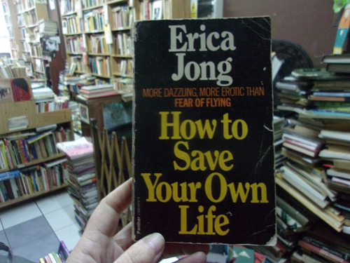 How To Save Your Own Life Erica Jong
