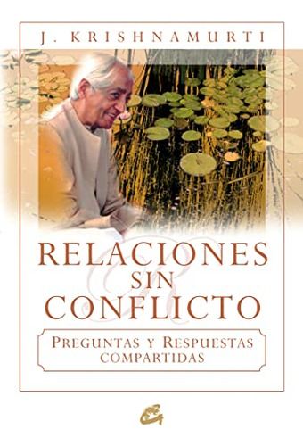 Libro Relaciones Sin Conflicto De Krishnamurti J  Gaia Edici