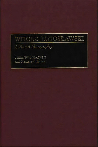 Witold Lutoslawski, De Stanislaw Bedkowski. Editorial Abc Clio, Tapa Dura En Inglés