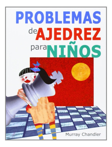 Problemas De Ajedrez Para Niños - Chandler, Murray