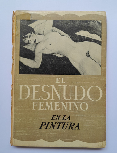 El Desnudo Femenino En La Pintura - Maya Cinotti