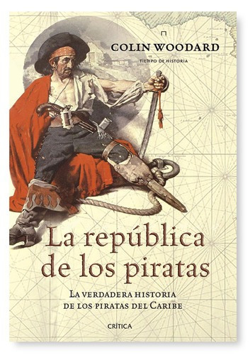La República De Los Piratas - Td, De Colin Woodard. Editorial Crítica (p), Tapa Dura En Español