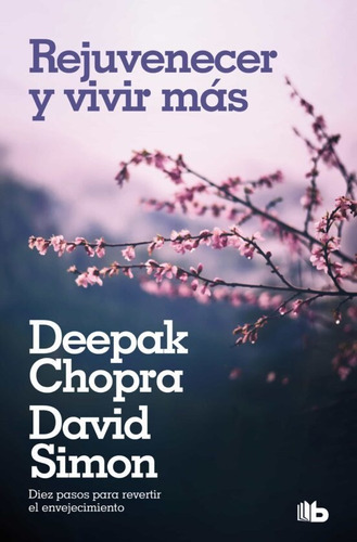 Rejuvenecer Y Vivir Mas - Deepak Chopra Y David Simon