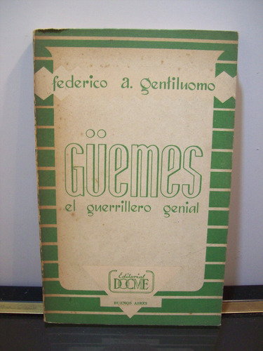 Adp Güemes El Guerrillero Genial Federico A. Gentiluomo