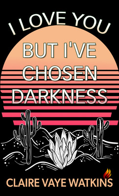 Libro I Love You But I've Chosen Darkness - Watkins, Clai...