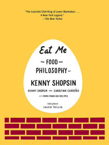 Libro: Eat Me: The Food And Philosophy Of Kenny Shopsin: A C