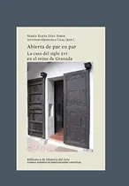 Comprar Libro Abierta De Par En Par La Casa Del Siglo Xvi En El Rein