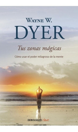 Libro Tus Zonas Mágicas - Wayne W. Dyer - Bolsillo
