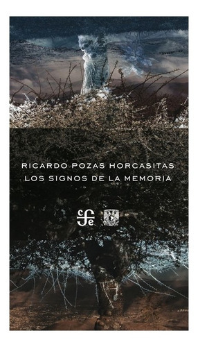 Los Signos De La Memoria, De Ricardo Pozas Horcasitas. Editorial Fondo De Cultura Económica, Tapa Blanda En Español, 2011