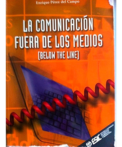 La Comunicación Fuera  De Los Medios Enrique Perez Del Campo
