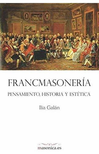 Francmasoneria Pensamiento Historia Y Estetica - Galan Diez 