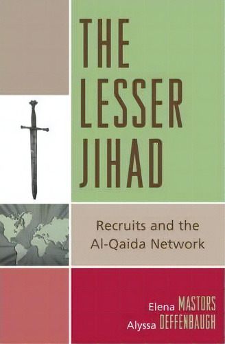 The Lesser Jihad: Recruits And The Al-qaida Network, De Elena Mastors., Vol. 1. Editorial Rowman Littlefield, Tapa Blanda En Inglés