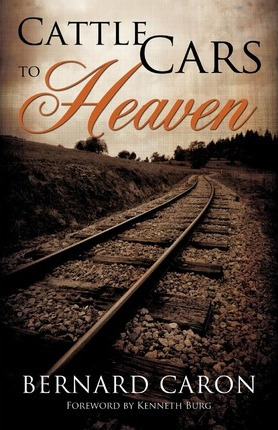 Libro Cattle Cars To Heaven - Bernard Caron