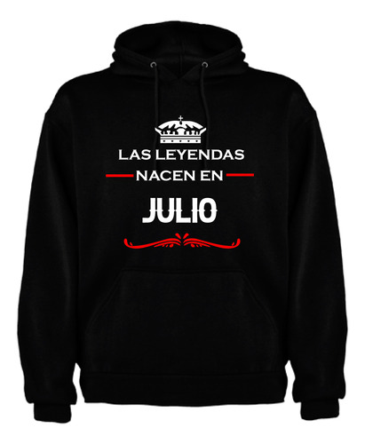 Buzo Canguro Las Leyendas Nacen Julio Unisex