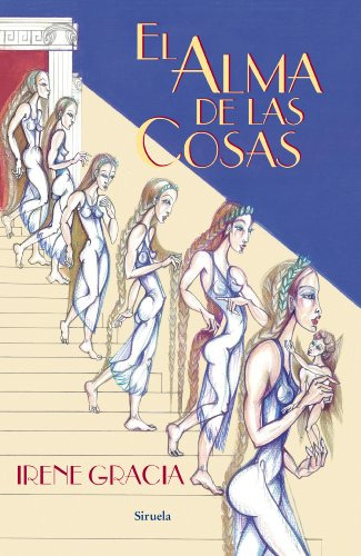 Libro El Alma De Las Cosas De Gracia Irene Siruela