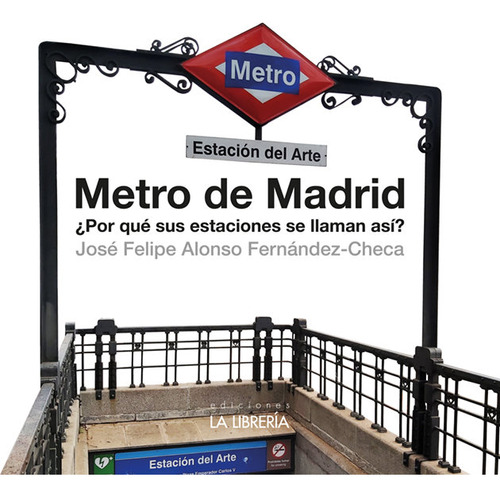 Libro Metro De Madrid. Â¿por Que Sus Estaciones Se Llaman...