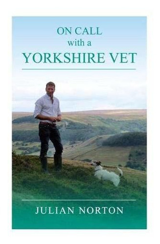 On Call With A Yorkshire Vet, De Norton, Julian. Editorial Great Northern Books Ltd, Tapa Dura En Inglés, 2019