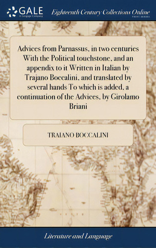 Advices From Parnassus, In Two Centuries With The Political Touchstone, And An Appendix To It Wri..., De Boccalini, Traiano. Editorial Gale Ecco Print Ed, Tapa Dura En Inglés