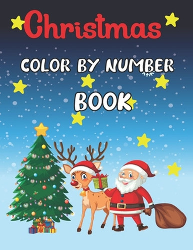 Christmas Color By Number Book: Coloring Book For Kids Ages