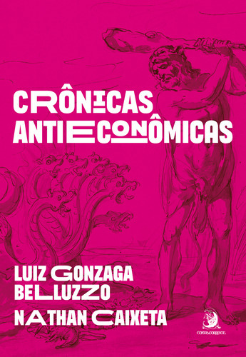 Crônicas Antieconômicas, De Belluzzo, Luiz E Caixeta, Nathan. Editora Contracorrente Editora Em Português