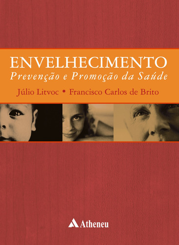 Envelhecimento - prevenção e promoção da saúde, de Litvoc, Júlio. Editorial Editora Atheneu Ltda, capa mole em português, 2004