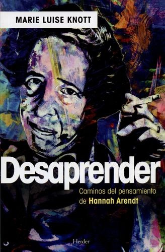 Libro Desaprender. Caminos Del Pensamiento De Hannah Arendt