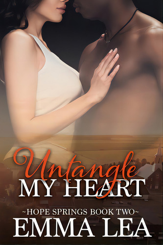 Untangle My Heart: Hope Springs Book Two, De Lea, Emma. Editorial Lightning Source Inc, Tapa Blanda En Inglés