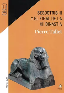 Libro Sesostris Iii Y El Final De La Xii Dinastia
