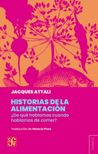 Libro Historias De La Alimentacion - Jacques Attali - Fce 