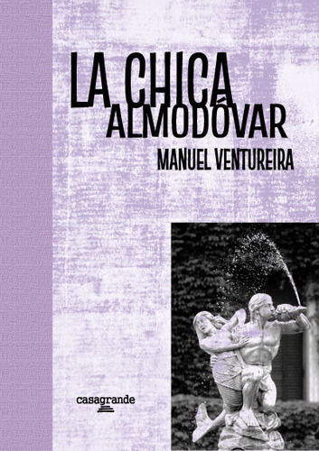 La Chica Almodóvar, De Manuel Ventureira
