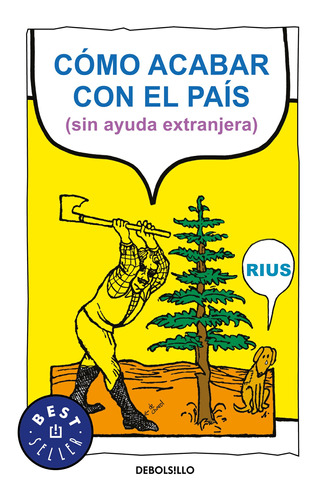 Colección Rius - Cómo acabar con el país (sin ayuda extranjera), de Rius. Serie Colección Rius Editorial Debolsillo, tapa blanda en español, 2010