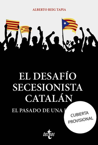 El desafÃÂo secesionista catalán, de Reig Tapia, Alberto. Editorial Tecnos, tapa blanda en español