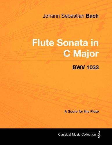 Johann Sebastian Bach  Flute Sonata In C Major  Bwv 1033  A 