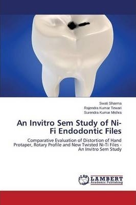 An Invitro Sem Study Of Ni-ti Endodontic Files - Sharma S...