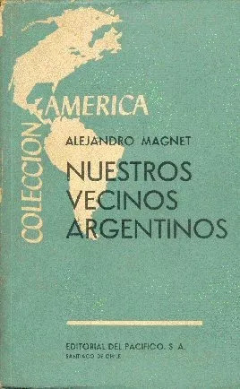 Alejandro Magnet: Nuestros Vecinos Argentinos