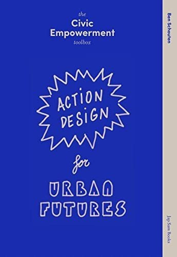 Civic Empowerment Toolbox Action Design For Urban Futures - 